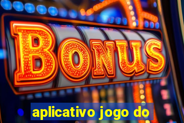 aplicativo jogo do